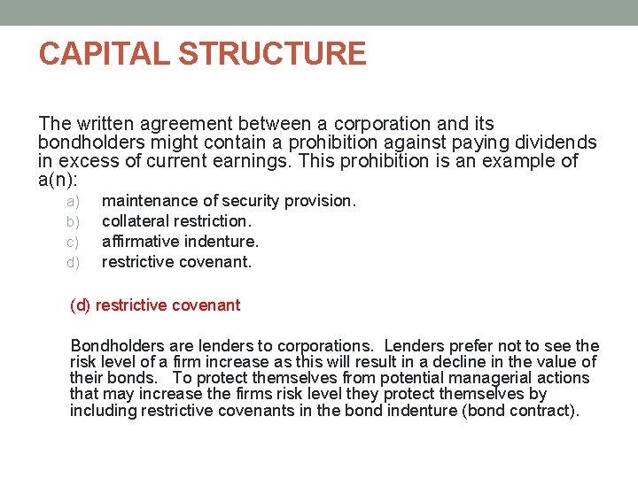 CAPITAL STRUCTURE The written agreement between a corporation and its bondholders might contain a CAPITAL STRUCTURE The written agreement between a corporation and its bondholders might contain a