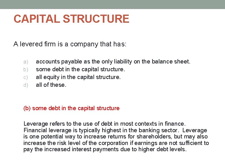 CAPITAL STRUCTURE A levered firm is a company that has: a) b) c) d) CAPITAL STRUCTURE A levered firm is a company that has: a) b) c) d)