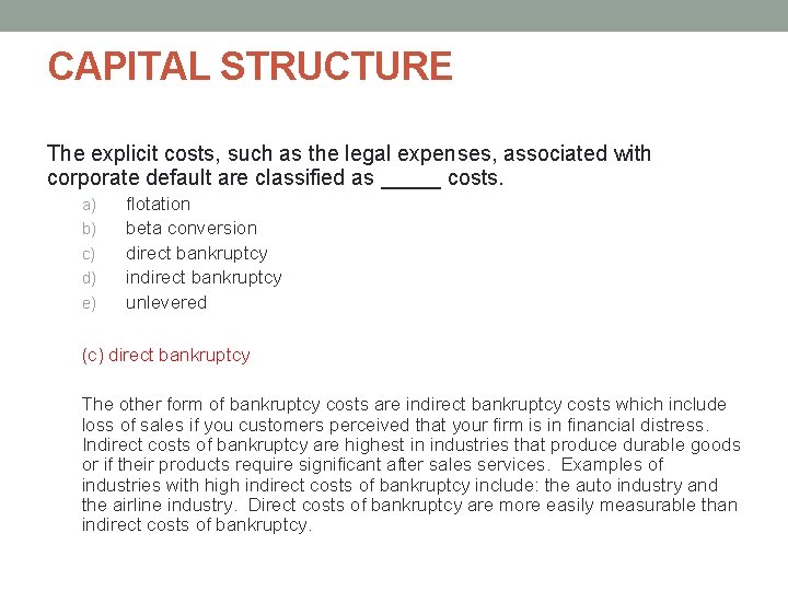 CAPITAL STRUCTURE The explicit costs, such as the legal expenses, associated with corporate default CAPITAL STRUCTURE The explicit costs, such as the legal expenses, associated with corporate default