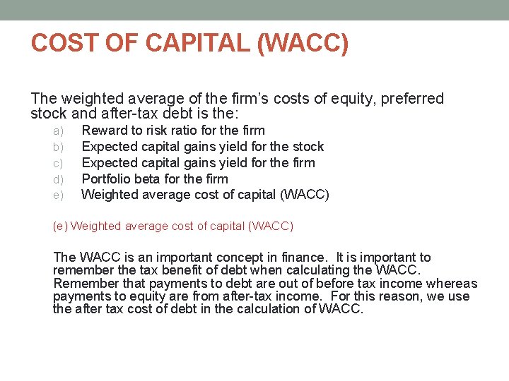 COST OF CAPITAL (WACC) The weighted average of the firm’s costs of equity, preferred COST OF CAPITAL (WACC) The weighted average of the firm’s costs of equity, preferred