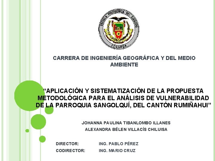 CARRERA DE INGENIERÍA GEOGRÁFICA Y DEL MEDIO AMBIENTE “APLICACIÓN Y SISTEMATIZACIÓN DE LA PROPUESTA