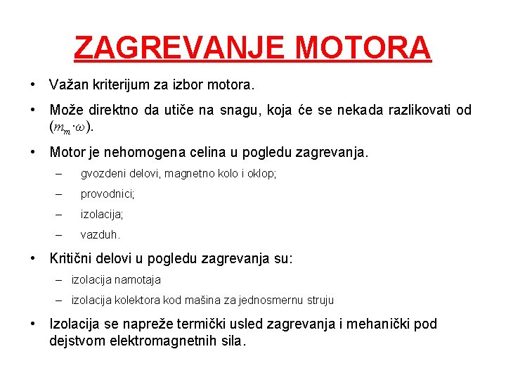 ZAGREVANJE MOTORA • Važan kriterijum za izbor motora. • Može direktno da utiče na