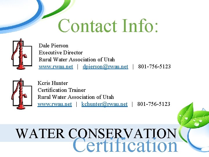 Contact Info: Dale Pierson Executive Director Rural Water Association of Utah www. rwau. net