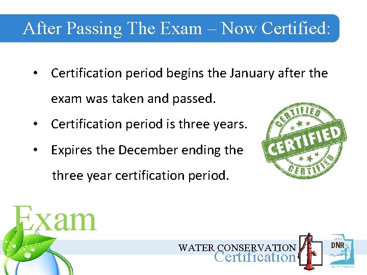 After Passing The Exam – Now Certified: • Certification period begins the January after