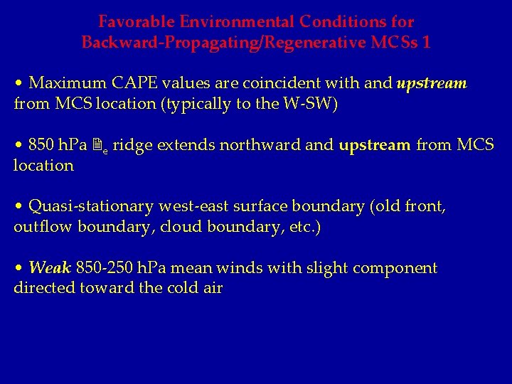 Favorable Environmental Conditions for Backward-Propagating/Regenerative MCSs 1 • Maximum CAPE values are coincident with