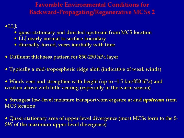 Favorable Environmental Conditions for Backward-Propagating/Regenerative MCSs 2 • LLJ: • quasi-stationary and directed upstream