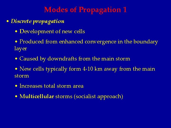 Modes of Propagation 1 • Discrete propagation • Development of new cells • Produced