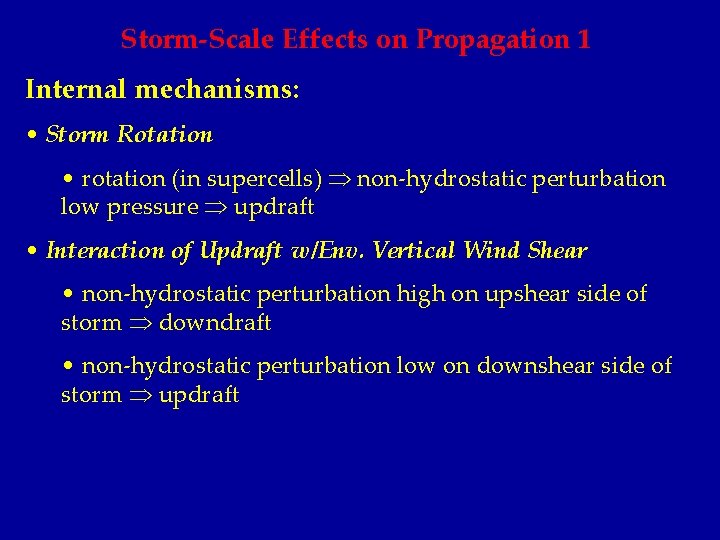Storm-Scale Effects on Propagation 1 Internal mechanisms: • Storm Rotation • rotation (in supercells)