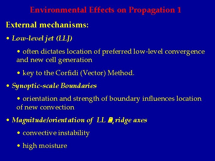 Environmental Effects on Propagation 1 External mechanisms: • Low-level jet (LLJ) • often dictates