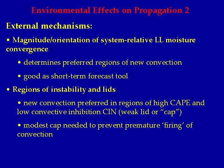 Environmental Effects on Propagation 2 External mechanisms: • Magnitude/orientation of system-relative LL moisture convergence