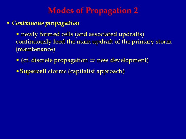 Modes of Propagation 2 • Continuous propagation • newly formed cells (and associated updrafts)