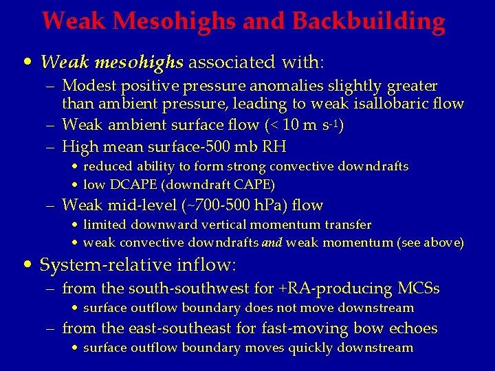 Weak Mesohighs and Backbuilding • Weak mesohighs associated with: – Modest positive pressure anomalies