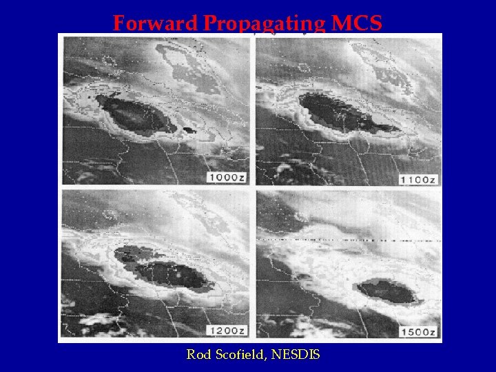 Forward Propagating MCS Rod Scofield, NESDIS 