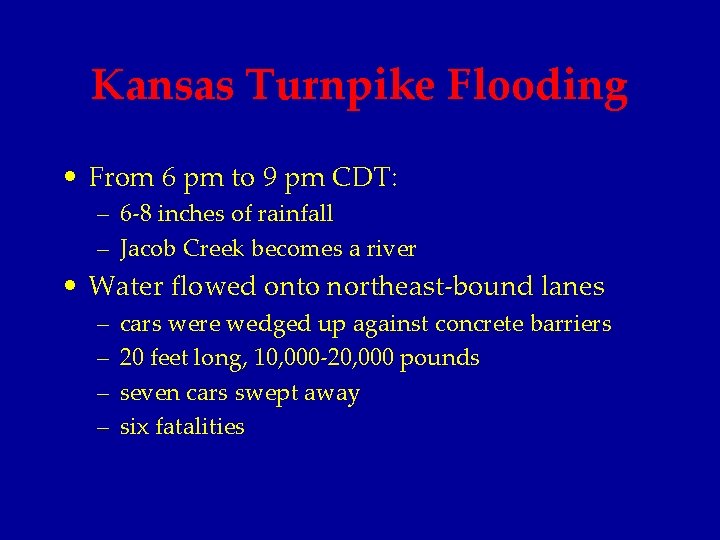 Kansas Turnpike Flooding • From 6 pm to 9 pm CDT: – 6 -8