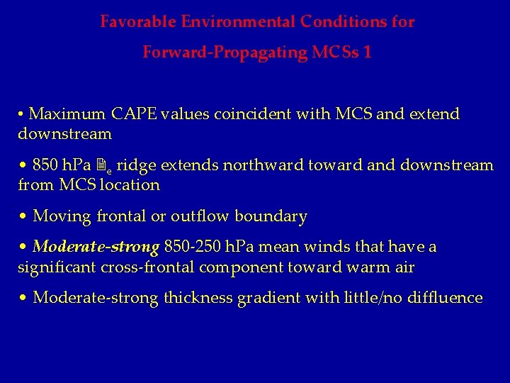 Favorable Environmental Conditions for Forward-Propagating MCSs 1 • Maximum CAPE values coincident with MCS