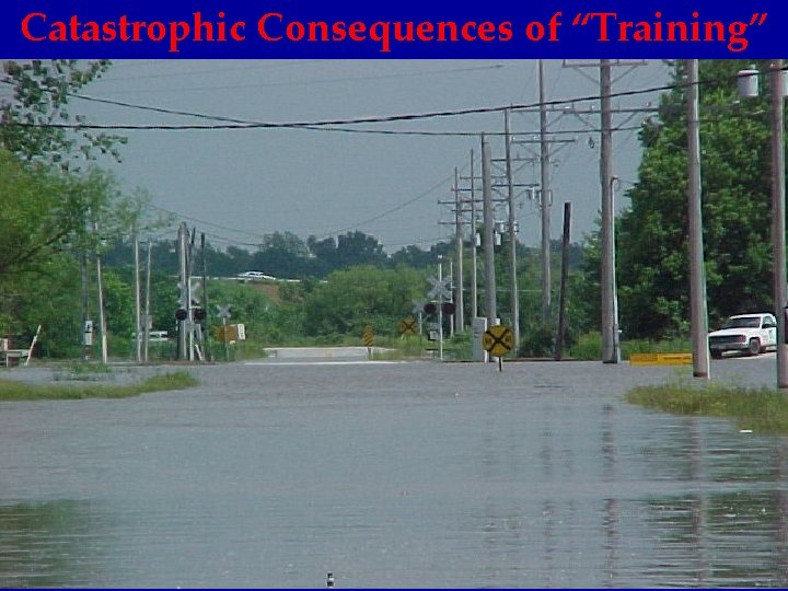 Catastrophic Consequences of “Training” 