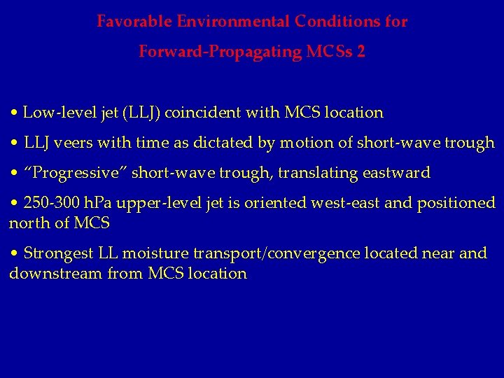 Favorable Environmental Conditions for Forward-Propagating MCSs 2 • Low-level jet (LLJ) coincident with MCS
