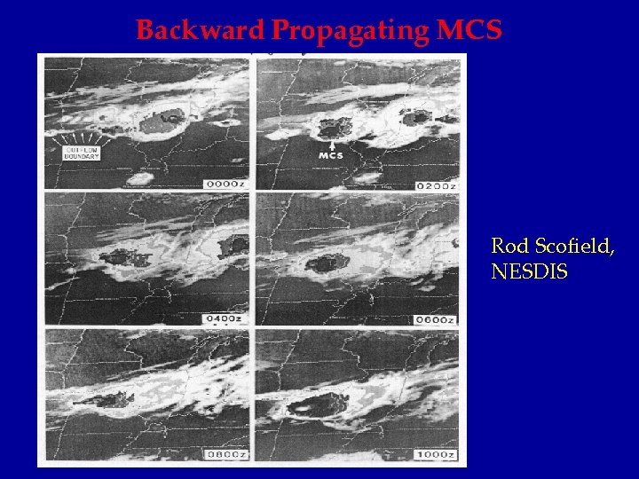 Backward Propagating MCS Rod Scofield, NESDIS 