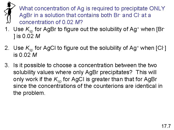 What concentration of Ag is required to precipitate ONLY Ag. Br in a solution What concentration of Ag is required to precipitate ONLY Ag. Br in a solution