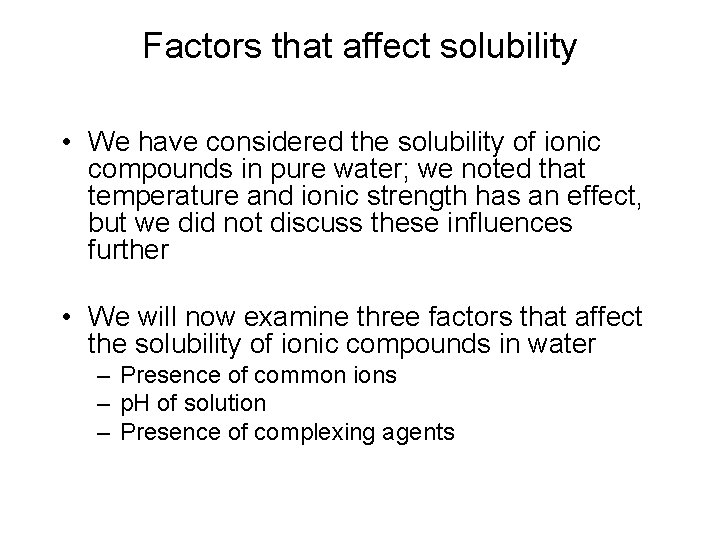 Factors that affect solubility • We have considered the solubility of ionic compounds in Factors that affect solubility • We have considered the solubility of ionic compounds in