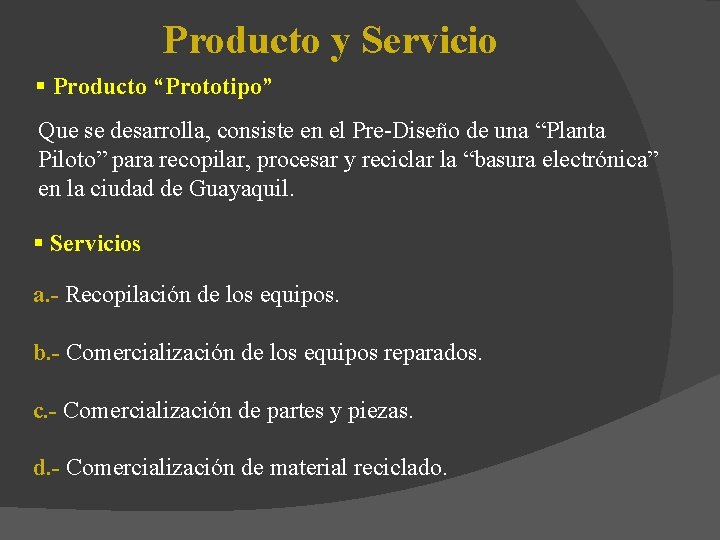 Producto y Servicio § Producto “Prototipo” Que se desarrolla, consiste en el Pre-Diseño de