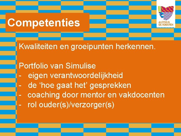 Competenties Kwaliteiten en groeipunten herkennen. Portfolio van Simulise - eigen verantwoordelijkheid - de ‘hoe