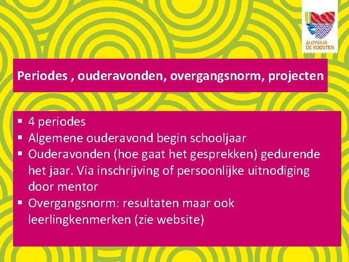 Periodes , ouderavonden, overgangsnorm, projecten § 4 periodes § Algemene ouderavond begin schooljaar §