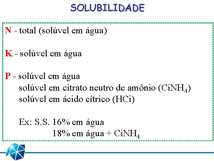 SOLUBILIDADE N - total (solúvel em água) K - solúvel em água P -