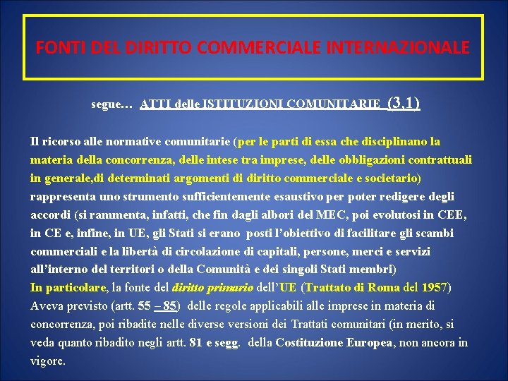 FONTI DEL DIRITTO COMMERCIALE INTERNAZIONALE segue… ATTI delle ISTITUZIONI COMUNITARIE (3, 1) Il ricorso
