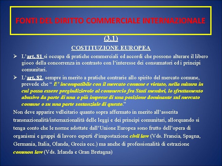 FONTI DEL DIRITTO COMMERCIALE INTERNAZIONALE (3, 1) COSTITUZIONE EUROPEA Ø L’art. 81 si occupa