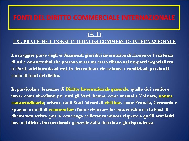 FONTI DEL DIRITTO COMMERCIALE INTERNAZIONALE (4, 1) USI, PRATICHE E CONSUETUDINI Del COMMERCIO INTERNAZIONALE