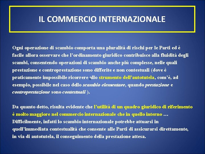 IL COMMERCIO INTERNAZIONALE Ogni operazione di scambio comporta una pluralità di rischi per le