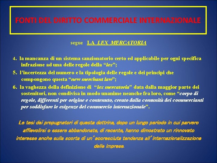 FONTI DEL DIRITTO COMMERCIALE INTERNAZIONALE segue LA LEX MERCATORIA 4. la mancanza di un