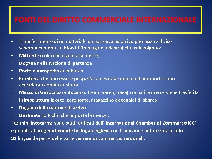 FONTI DEL DIRITTO COMMERCIALE INTERNAZIONALE Il trasferimento di un materiale da partenza ad arrivo