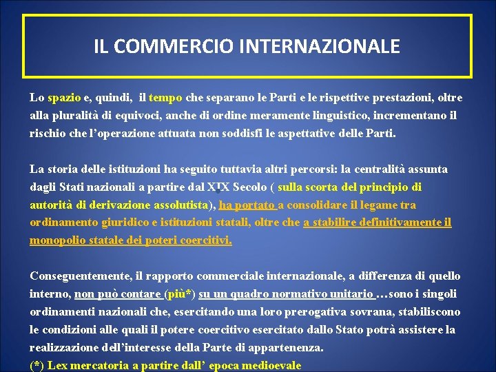 IL COMMERCIO INTERNAZIONALE Lo spazio e, quindi, il tempo che separano le Parti e