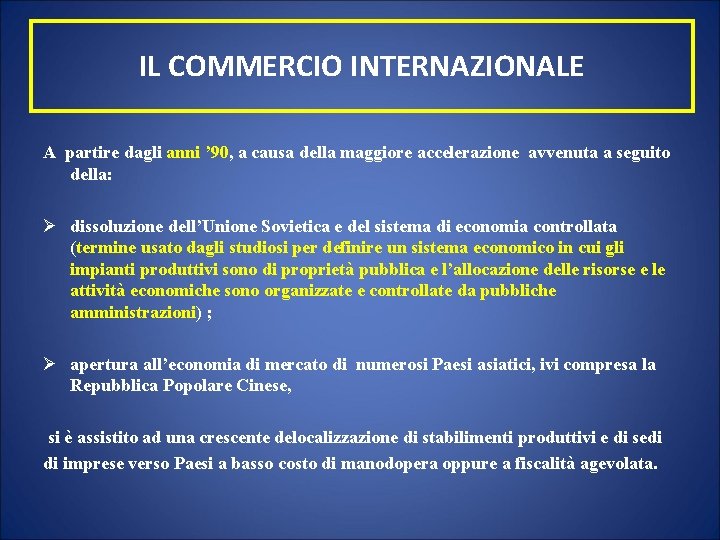 IL COMMERCIO INTERNAZIONALE A partire dagli anni ’ 90, a causa della maggiore accelerazione