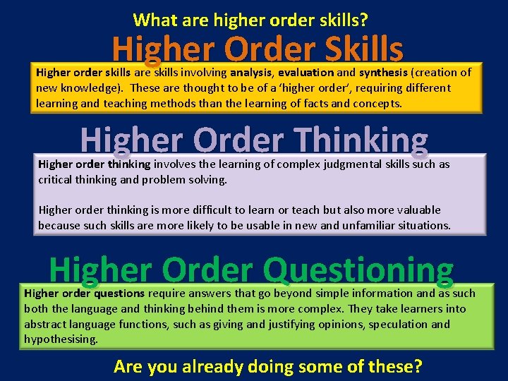 What are higher order skills? Higher Order Skills Higher order skills are skills involving