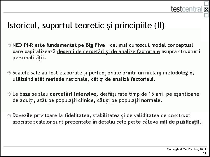 Istoricul, suportul teoretic și principiile (II) 8 NEO PI-R este fundamentat pe Big Five