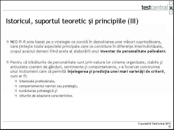 Istoricul, suportul teoretic și principiile (III) 8 NEO PI-R este bazat pe o strategie