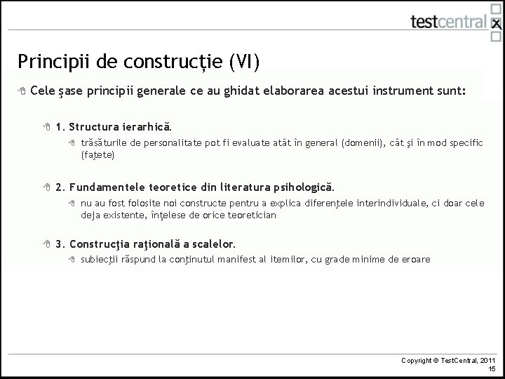 Principii de construcție (VI) 8 Cele şase principii generale ce au ghidat elaborarea acestui