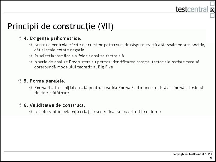 Principii de construcție (VII) 8 4. Exigenţe psihometrice. 8 8 5. Forme paralele. 8