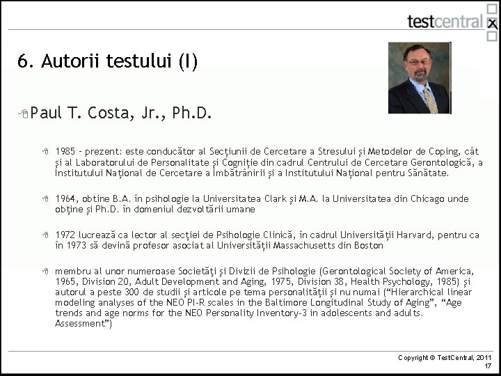 6. Autorii testului (I) 8 Paul T. Costa, Jr. , Ph. D. 8 1985
