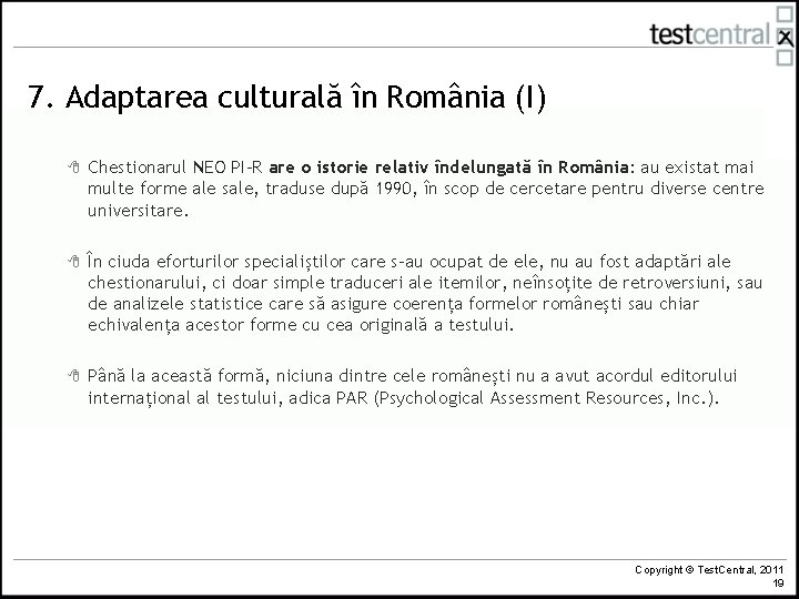 7. Adaptarea culturală în România (I) 8 Chestionarul NEO PI-R are o istorie relativ