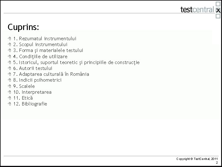 Cuprins: 8 8 8 1. Rezumatul instrumentului 2. Scopul instrumentului 3. Forma și materialele