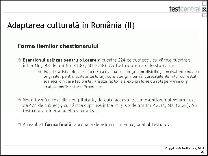 Adaptarea culturală în România (II) Forma itemilor chestionarului 8 Eșantionul utilizat pentru pilotare a