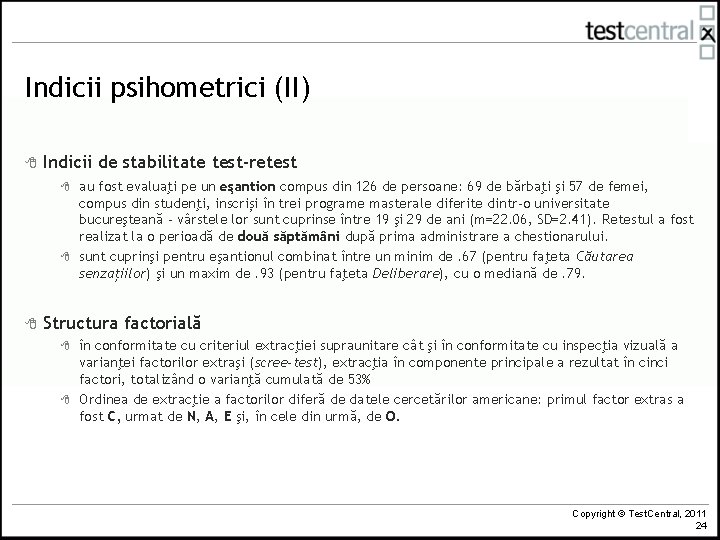 Indicii psihometrici (II) 8 Indicii de stabilitate test-retest 8 8 8 au fost evaluaţi