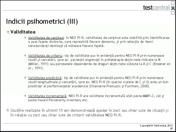 Indicii psihometrici (III) 8 Validitatea de conţinut: în NEO PI-R, validitatea de conţinut este