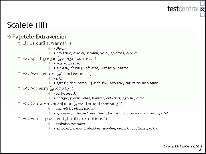 Scalele (III) 8 Faţetele 8 Extraversiei El: Căldură („Warmth”) 8 8 8 E 2: