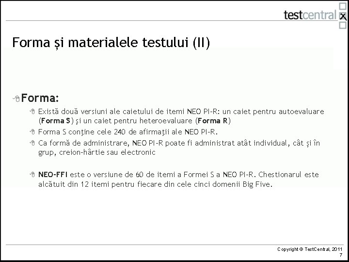 Forma și materialele testului (II) 8 Forma: 8 8 Există două versiuni ale caietului