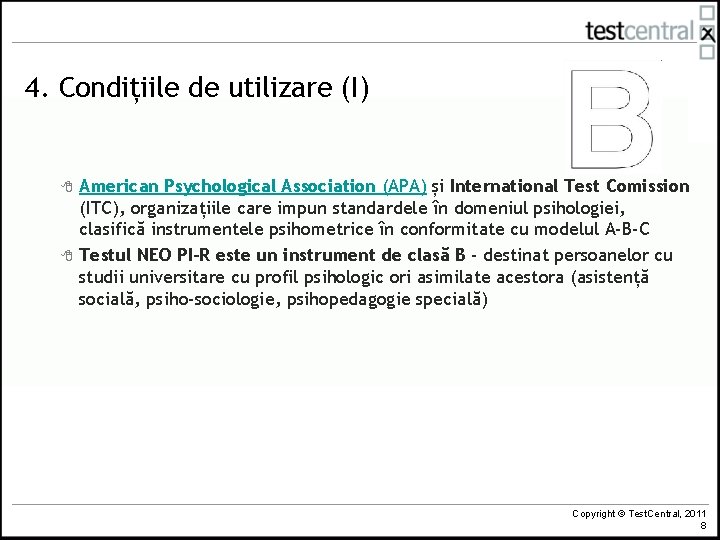 4. Condițiile de utilizare (I) 8 8 American Psychological Association (APA) și International Test